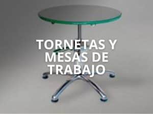 Tornetas y mesas trabajo